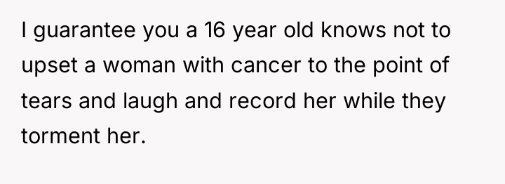 I guarantee you a 16 year old knows not to...