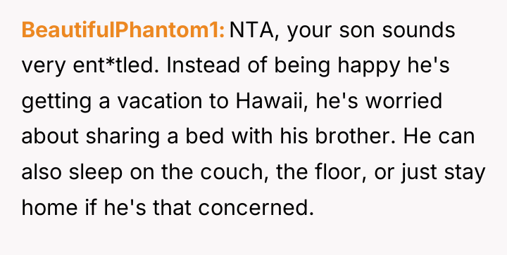 BeautifulPhantom1 NTA, your son sounds very ent*tled. Instead of being...