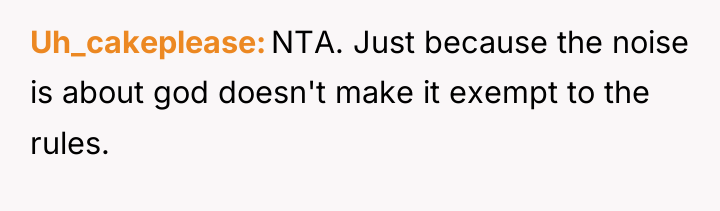 Uh_cakeplease NTA. Just because the noise is about god doesn't...