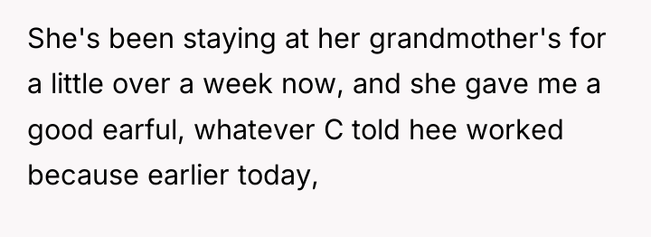 She's been staying at her grandmother's for a little over...