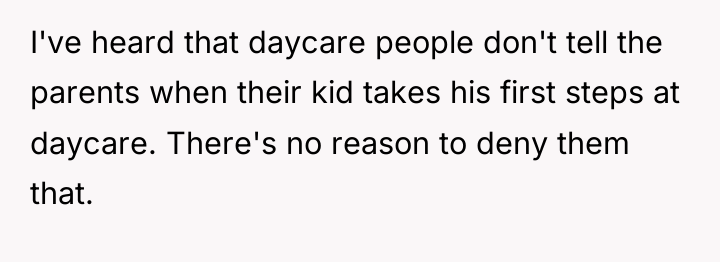 I've heard that daycare people don't tell the parents when...