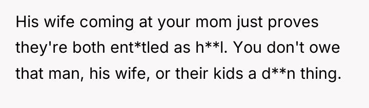 His wife coming at your mom just proves they're both...