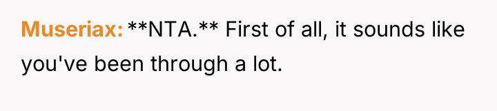 Museriax **NTA.** First of all, it sounds like you've been...
