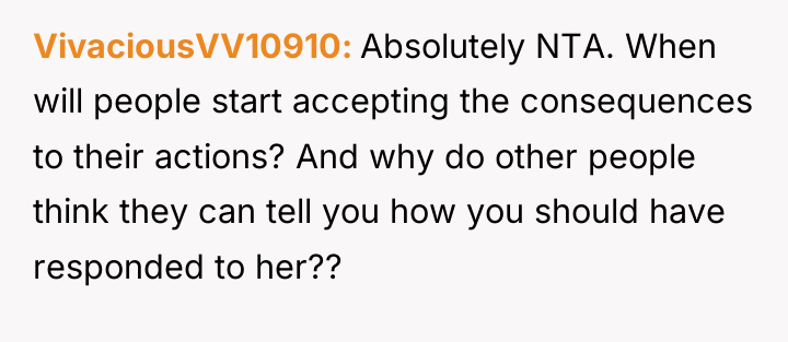 VivaciousVV10910 Absolutely NTA. When will people start accepting the consequences...