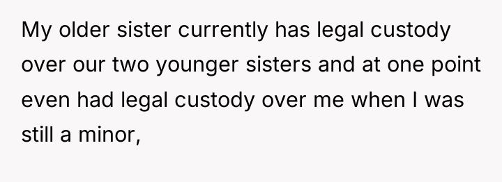 My older sister currently has legal custody over our two...
