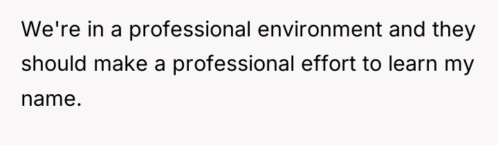 We're in a professional environment and they should make a...