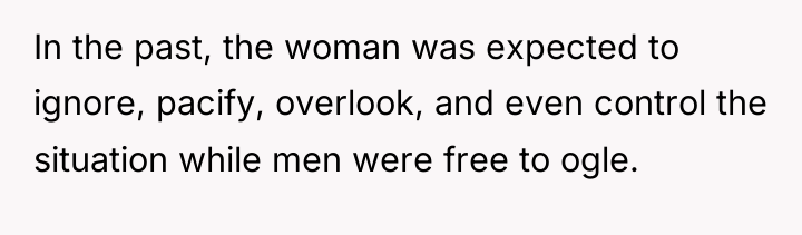 In the past, the woman was expected to ignore, pacify,...
