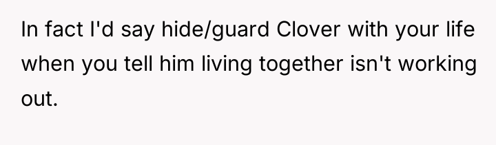 In fact I'd say hide/guard Clover with your life when...
