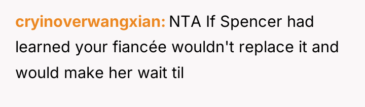 cryinoverwangxian NTA If Spencer had learned your fiancée wouldn't replace...
