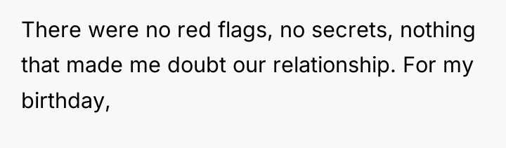 There were no red flags, no secrets, nothing that made...
