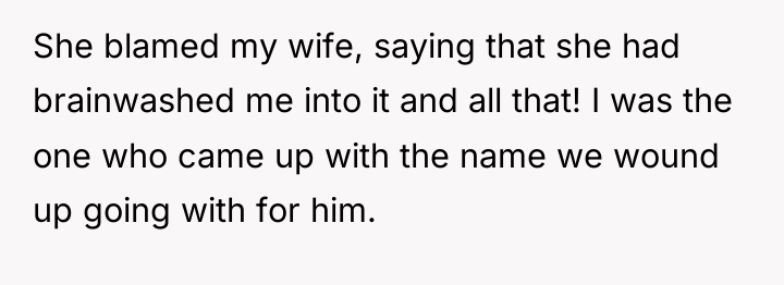 She blamed my wife, saying that she had brainwashed me...
