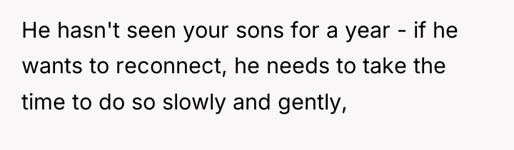 He hasn't seen your sons for a year - if...