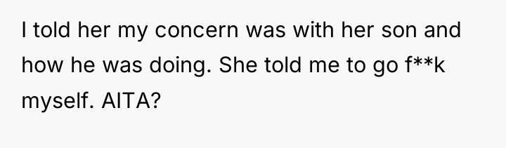 I told her my concern was with her son and...
