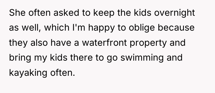 She often asked to keep the kids overnight as well,...
