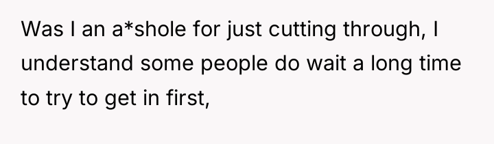 Was I an a*shole for just cutting through, I understand...