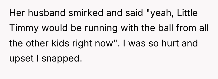Her husband smirked and said "yeah, Little Timmy would be...