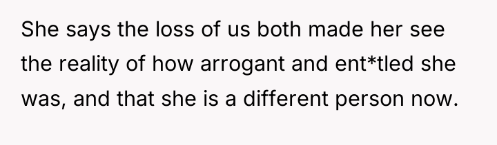 She says the loss of us both made her see...