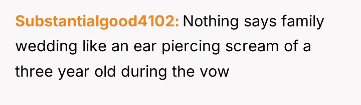 Substantialgood4102 Nothing says family wedding like an ear piercing scream...