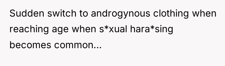 Sudden switch to androgynous clothing when reaching age when s*xual...