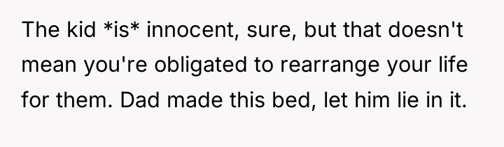 The kid *is* innocent, sure, but that doesn't mean you're...