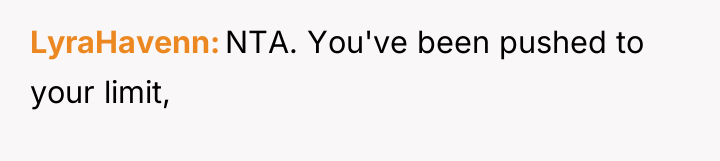 LyraHavenn NTA. You've been pushed to your limit,