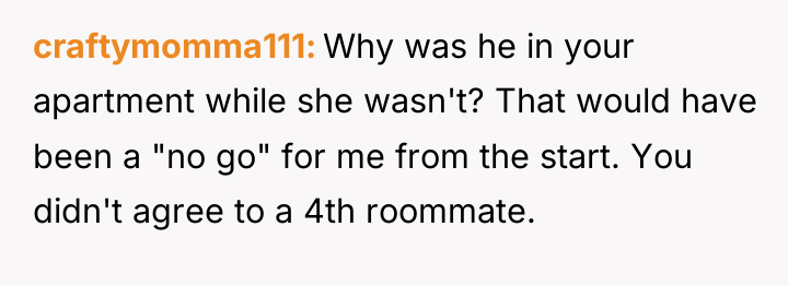 craftymomma111 Why was he in your apartment while she wasn't?...