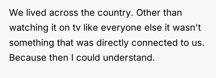 We lived across the country. Other than watching it on...