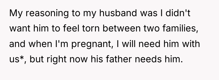 My reasoning to my husband was I didn't want him...
