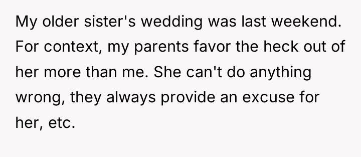 My older sister's wedding was last weekend. For context, my...