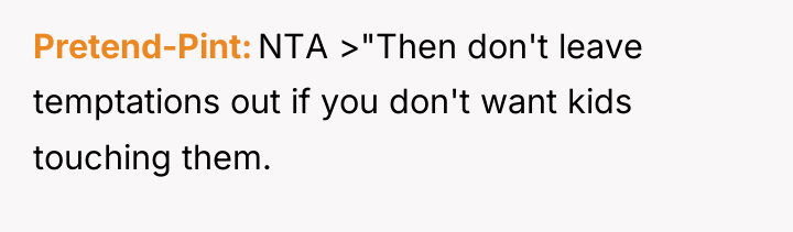 Pretend-Pint NTA >"Then don't leave temptations out if you don't...