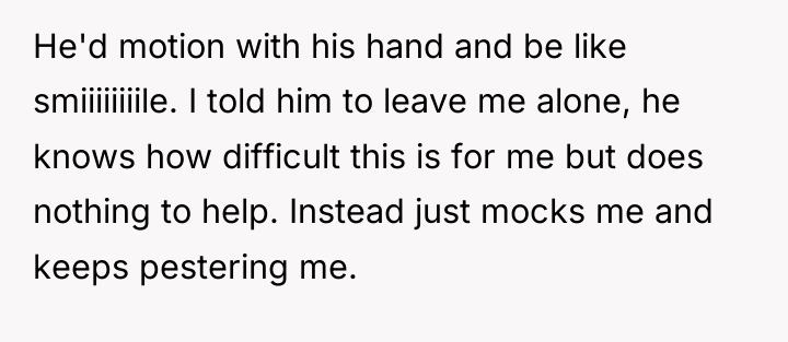 He'd motion with his hand and be like smiiiiiiiile. I...
