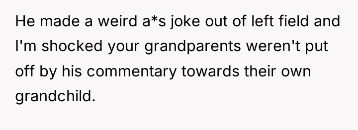 He made a weird a*s joke out of left field...
