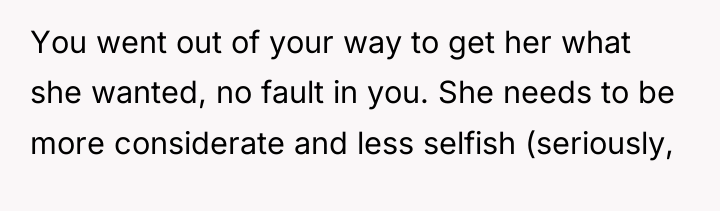 You went out of your way to get her what...