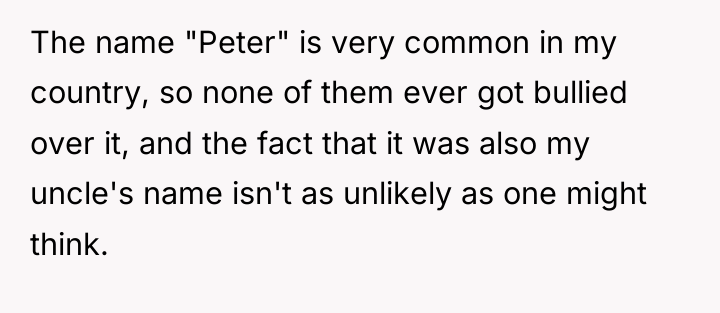 The name "Peter" is very common in my country, so...