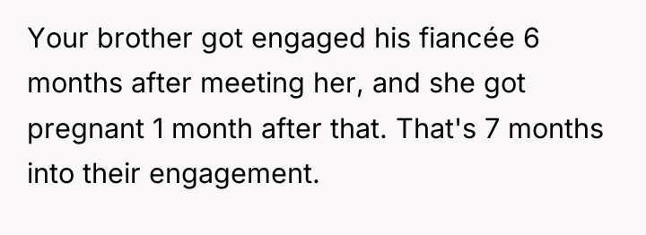 Your brother got engaged his fiancée 6 months after meeting...