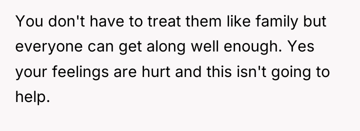 You don't have to treat them like family but everyone...