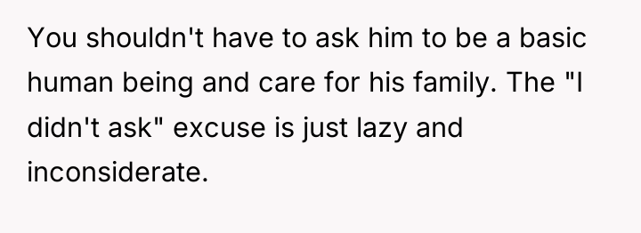 You shouldn't have to ask him to be a basic...