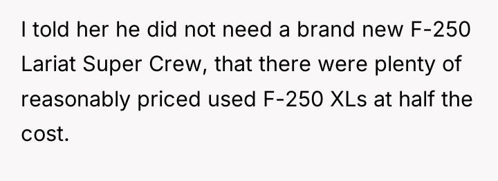 I told her he did not need a brand new...