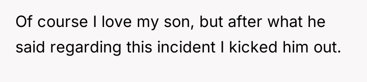 Of course I love my son, but after what he...