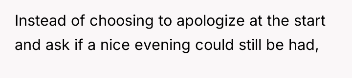 Instead of choosing to apologize at the start and ask...