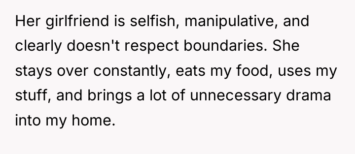 Her girlfriend is selfish, manipulative, and clearly doesn't respect boundaries....