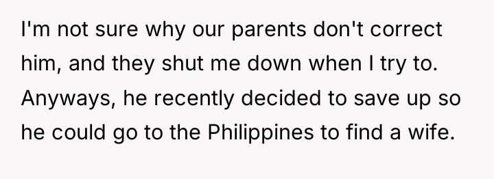 I'm not sure why our parents don't correct him, and...