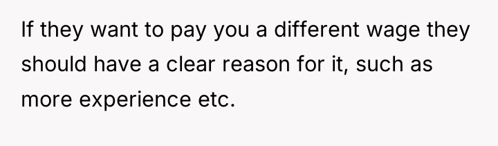 If they want to pay you a different wage they...