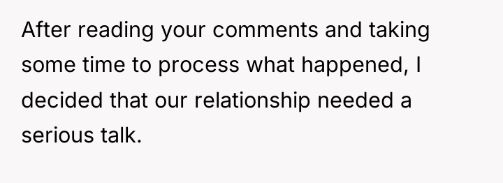 After reading your comments and taking some time to process...