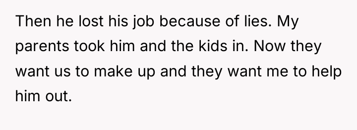 Then he lost his job because of lies. My parents...