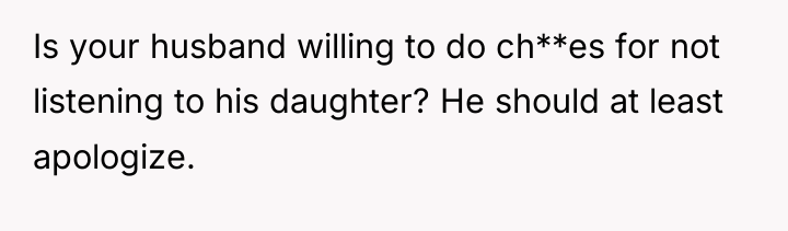 Is your husband willing to do ch**es for not listening...