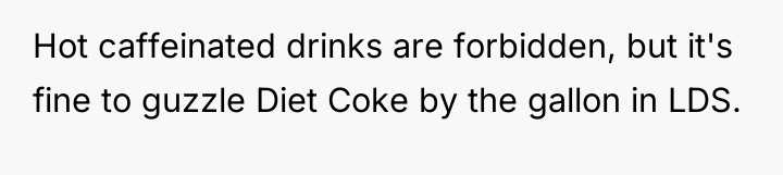 Hot caffeinated drinks are forbidden, but it's fine to guzzle...