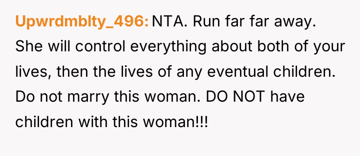 Upwrdmblty_496 NTA. Run far far away. She will control everything...