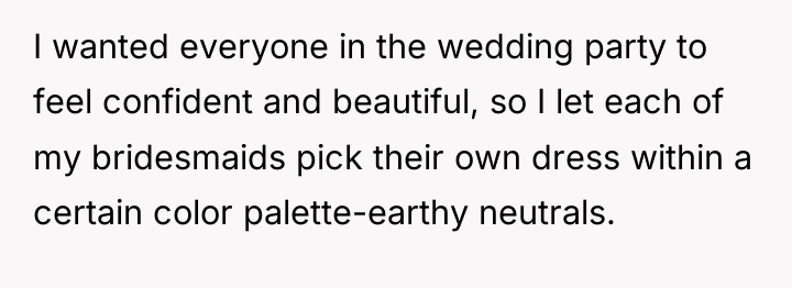 I wanted everyone in the wedding party to feel confident...
