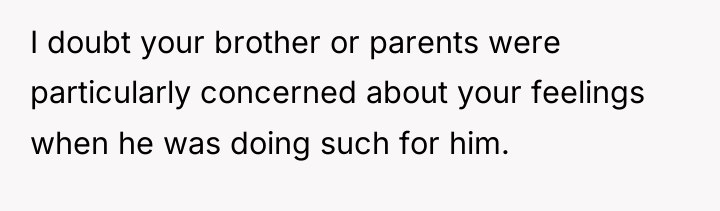 I doubt your brother or parents were particularly concerned about...